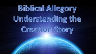 The Creation Story Explained  Biblical Allegory  Bible Meaning  Ancient Myth [upl. by Alphonsa]