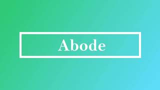 Abode Pronunciation and Meaning [upl. by Dibrin]