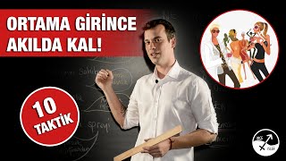 ORTAMA GİRİNCE AKILDA KALMANI SAĞLAYACAK TAKTİKLER [upl. by Milburr]