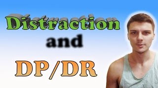 Derealization  Depersonalization Using Distraction to Heal [upl. by Daukas]