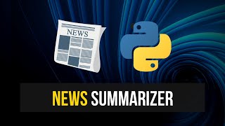 Summarize News Articles with Machine Learning in Python [upl. by Boswall]