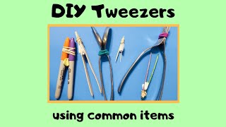 Easy DIY Tweezers Using Common Items [upl. by Terzas]