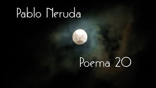 Pablo Neruda  Poema 20 [upl. by Alledi657]