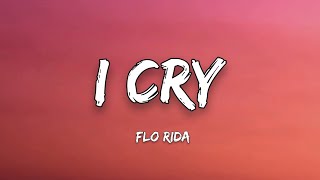 Flo Rida  I CRY Lyrics quotI know Caught up in the middle I cry just a little” [upl. by Ethelstan]