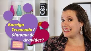 Barriga tremendo é sintoma de gravidez [upl. by Wilsey]